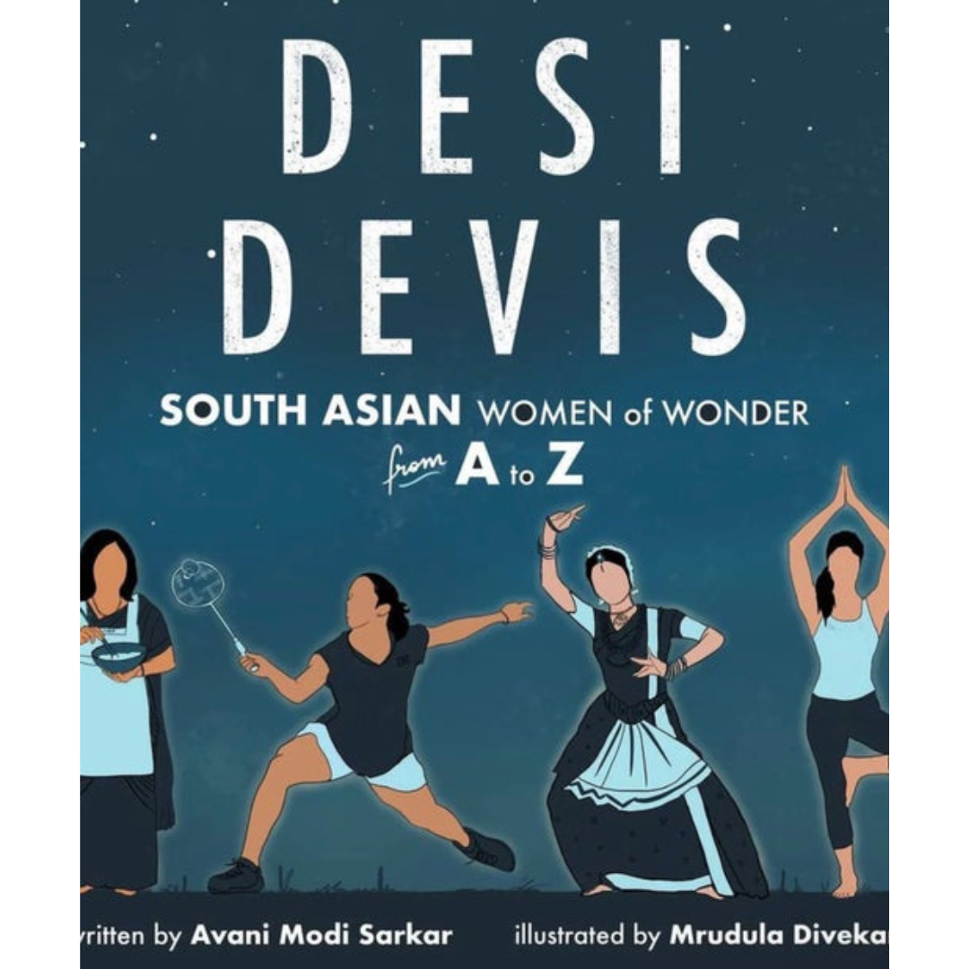 Desi Devis: South Asian Women of Wonder from A to Z